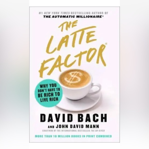 The Latte Factor: Why You Don't Have to Be Rich to Live Rich - VERY GOOD - Picture 1 of 1